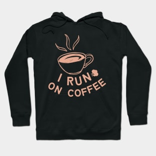 I run on coffee Hoodie